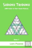 Sudoku Tridoku - 200 Hard To Very Hard Puzzles (Book 7)