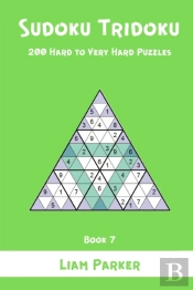 Sudoku Tridoku - 200 Hard To Very Hard Puzzles (Book 7)
