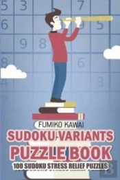 Sudoku Variants Puzzle Book: 100 Sudoku