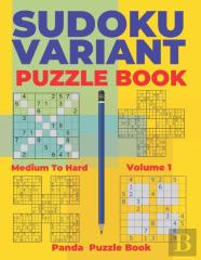 Sudoku Variants Puzzle Books Medium To Hard - Volume 1