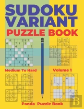 Sudoku Variants Puzzle Books Medium To Hard - Volume 1