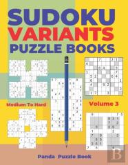 Sudoku Variants Puzzle Books Medium To Hard - Volume 3