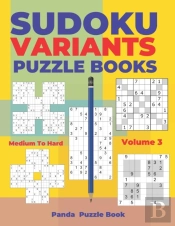 Sudoku Variants Puzzle Books Medium To Hard - Volume 3