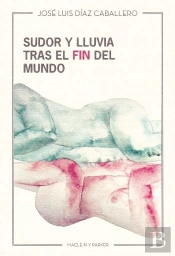 Sudor Y Lluvia Tras El Fin Del Mundo