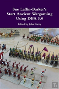 Bertrand.pt - Sue Laflin-Barker'S Start Ancient Wargaming Using Dba 3.0