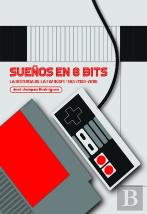 Sueños En 8 Bits: La Historia De La Famicom/Nes (1983-2018)