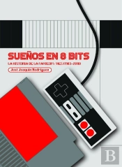 Sueños En 8 Bits: La Historia De La Famicom/Nes (1983-2018)
