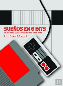 Bertrand.pt - Sueños En 8 Bits: La Historia De La Famicom/Nes (1983-2018)