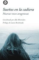 Sueños En La Cadiera. Nuevas Voces Aragonesas