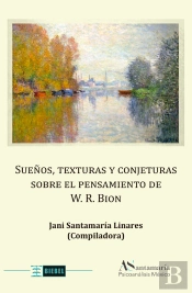 Sueños, Texturas Y Conjeturas Sobre El Pensamiento De W. R. Bion