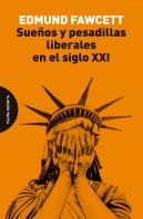 Sueños Y Pesadillas Liberales En El Siglo Xxi