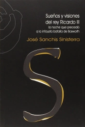Sueños Y Visiones Del Rey Ricardo Iii (La Noche Que Precedio A La Infausta Batalla De Bosworth)