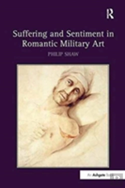 Bertrand.pt - Suffering And Sentiment In Romantic Military Art