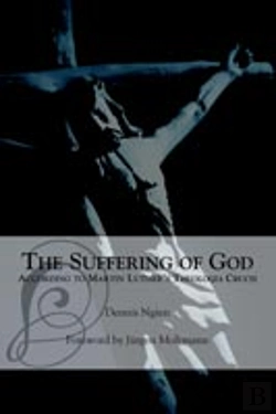 Bertrand.pt - Suffering Of God According To Martin Luther'S 'Theologia Crucis'