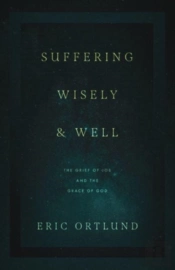 Suffering Wisely And Well
