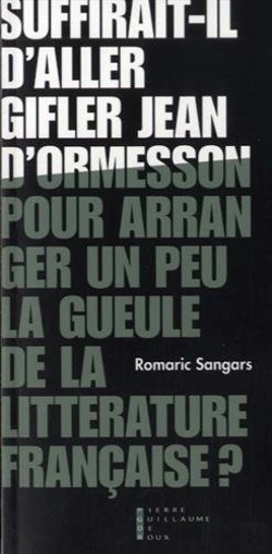 Bertrand.pt - Suffirait-Il D'Aller Gifler Jean D'Ormesson Pour Arranger Un Peu La Gueule De La Littérature Française?
