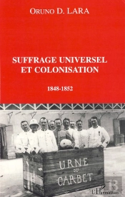 Suffrage Universel Et Colonisation ; 1848-1852