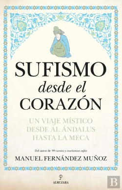 Bertrand.pt - Sufismo Desde El Corazon Un Viaje Mistico Desde Al Andalus H