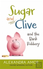 Sugar And Clive And The Bank Robbery: A Dogwood Island Animal Adventure