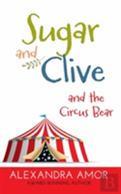 Sugar And Clive And The Circus Bear: A Dogwood Island Animal Adventure