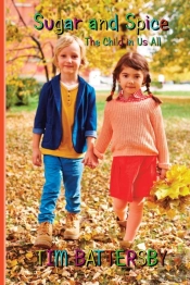 Sugar And Spice. The Child In Us All