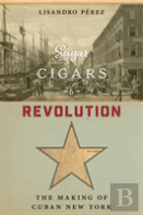 Sugar, Cigars, And Revolution
