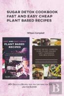 Sugar Detox Cookbook Fast And Easy Cheap Plant Based Recipes