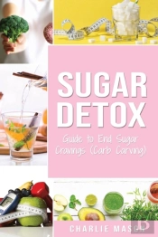 Sugar Detox: Guide To End Sugar Cravings
