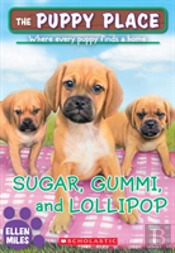 Sugar, Gummi And Lollipop (The Puppy Place #40)