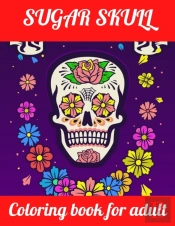 Sugar Skull Coloring Book For Adult
