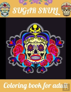 Bertrand.pt - Sugar Skull Coloring Book For Adult