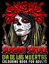 Sugar Skull Coloring Book For Adults Dia De Los Muertos