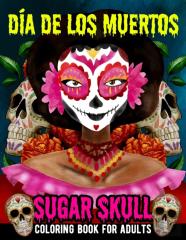 Sugar Skull Coloring Book For Adults Dia De Los Muertos