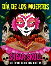 Sugar Skull Coloring Book For Adults Dia De Los Muertos