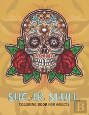 Sugar Skull Coloring Book For Adults