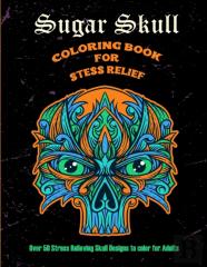 Sugar Skull Coloring Book For Stress Relief