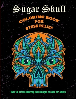 Bertrand.pt - Sugar Skull Coloring Book For Stress Relief