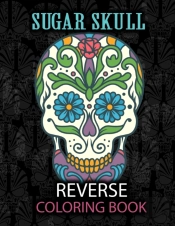 Sugar Skull Reverse Coloring Book