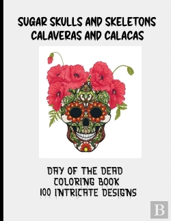 Bertrand.pt - Sugar Skulls And Skeletons | Calaveras And Calacas |Day Of The Dead Coloring Book | 100 Intricate Designs