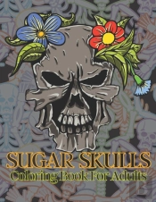 Sugar Skulls Coloring Book For Adults