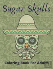 Sugar Skulls Coloring Book For Adults