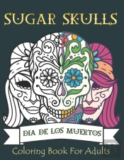 Sugar Skulls Coloring Book For Adults