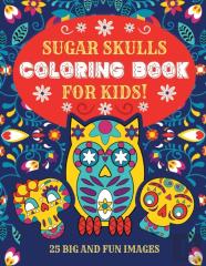 Sugar Skulls Coloring Book For Kids