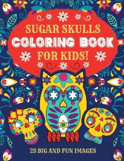 Bertrand.pt - Sugar Skulls Coloring Book For Kids