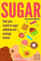 Sugar: Sugar Addiction And Cravings: Shu