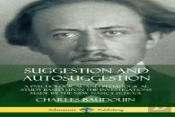 Suggestion And Autosuggestion: A Psychological And Pedagogical Study Based Upon The Investigations Made By The New Nancy School