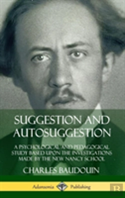 Bertrand.pt - Suggestion And Autosuggestion: A Psychological And Pedagogical Study Based Upon The Investigations Made By The New Nancy School (Hardcover)
