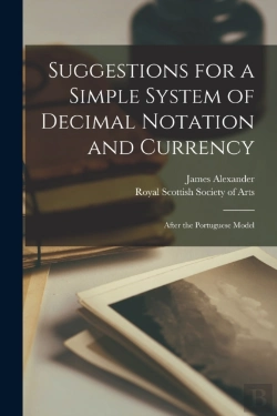 Bertrand.pt - Suggestions For A Simple System Of Decimal Notation And Currency (Microform)