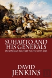 Suharto And His Generals: Indonesian Mil