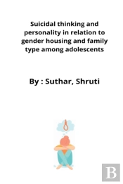 Suicidal Thinking And Personality In Relation To Gender Housing And Family Type Among Adolescents